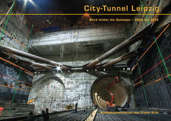 Die City-Tunnel Bilddokumentation - Blick hinter die Kulissen 2005 bis 2010